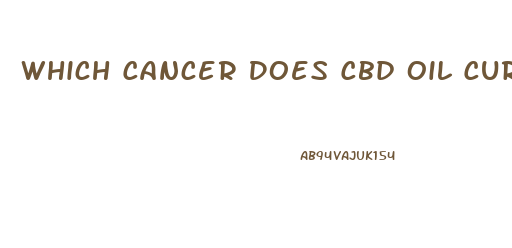 Which Cancer Does Cbd Oil Cure