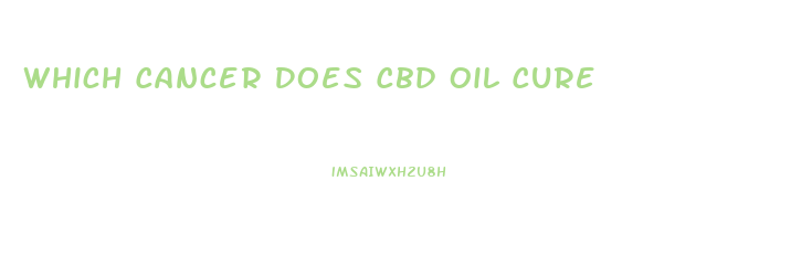 Which Cancer Does Cbd Oil Cure