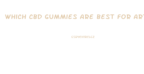 Which Cbd Gummies Are Best For Arthritis