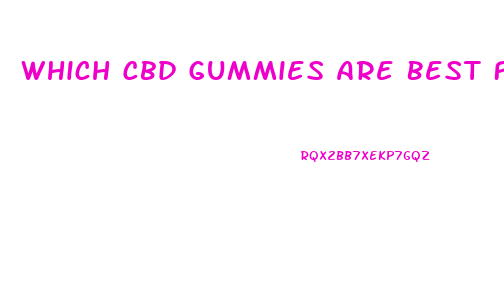 Which Cbd Gummies Are Best For Pain