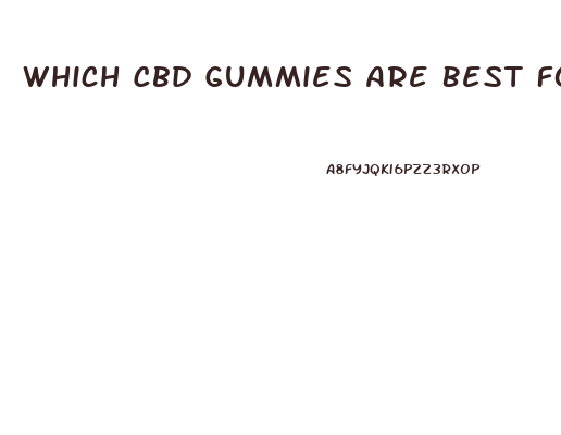 Which Cbd Gummies Are Best For Sleep