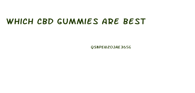 Which Cbd Gummies Are Best