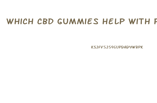 Which Cbd Gummies Help With Pain