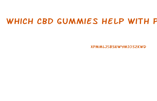Which Cbd Gummies Help With Pain