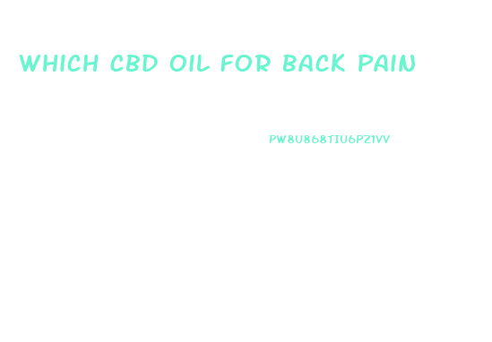 Which Cbd Oil For Back Pain