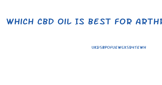 Which Cbd Oil Is Best For Arthritis