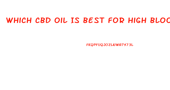 Which Cbd Oil Is Best For High Blood Pressure