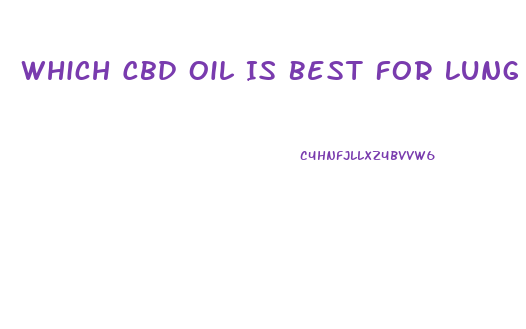 Which Cbd Oil Is Best For Lung Cancer