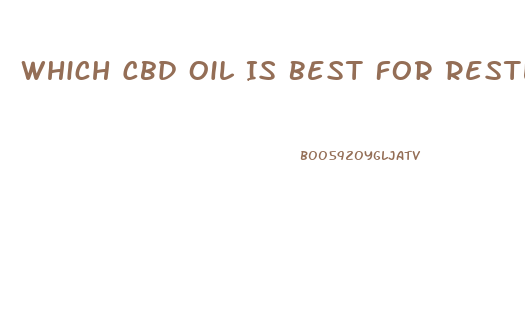 Which Cbd Oil Is Best For Restless Leg Syndrome