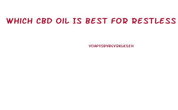 Which Cbd Oil Is Best For Restless Leg Syndrome