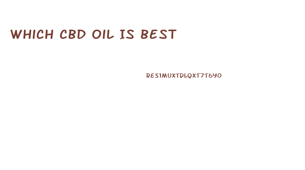 Which Cbd Oil Is Best
