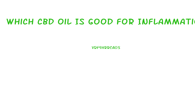 Which Cbd Oil Is Good For Inflammation