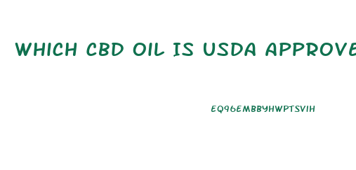 Which Cbd Oil Is Usda Approved