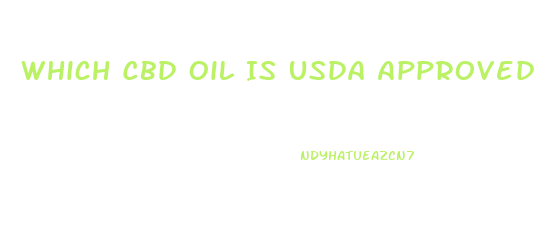 Which Cbd Oil Is Usda Approved