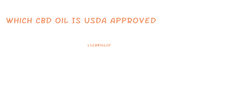 Which Cbd Oil Is Usda Approved