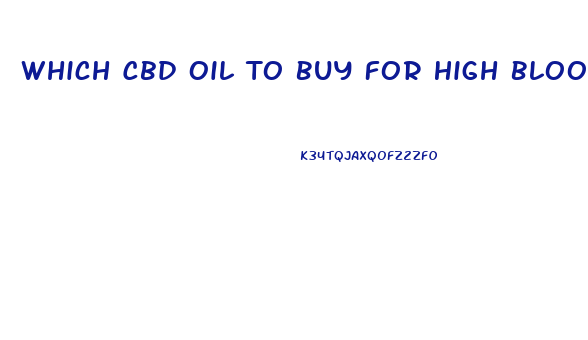 Which Cbd Oil To Buy For High Blood Presseure