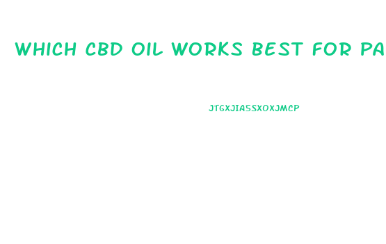 Which Cbd Oil Works Best For Pain