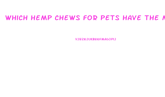 Which Hemp Chews For Pets Have The Most Cbd Oil In Them