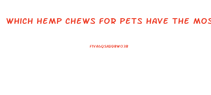 Which Hemp Chews For Pets Have The Most Cbd Oil In Them