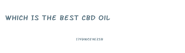 Which Is The Best Cbd Oil