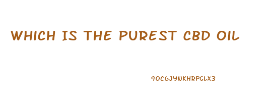 Which Is The Purest Cbd Oil
