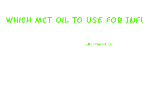 Which Mct Oil To Use For Infused With Cbd
