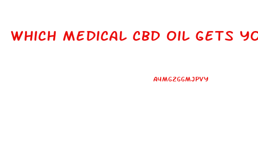 Which Medical Cbd Oil Gets You High