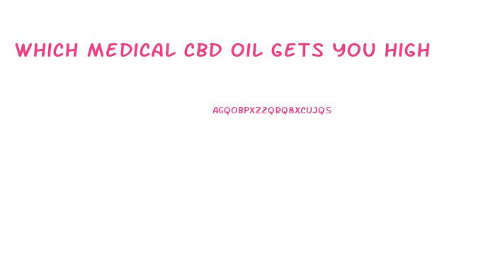 Which Medical Cbd Oil Gets You High