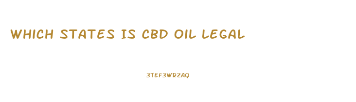 Which States Is Cbd Oil Legal