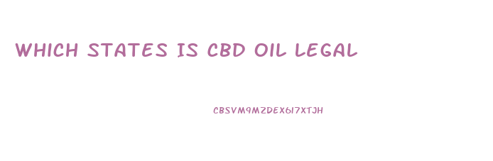 Which States Is Cbd Oil Legal