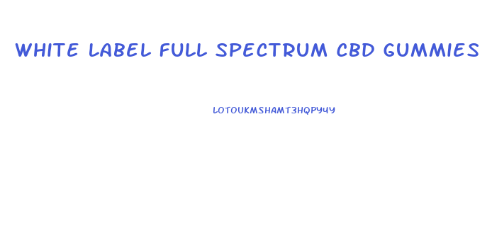 White Label Full Spectrum Cbd Gummies