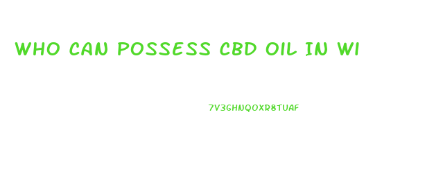 Who Can Possess Cbd Oil In Wi