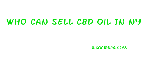 Who Can Sell Cbd Oil In Ny