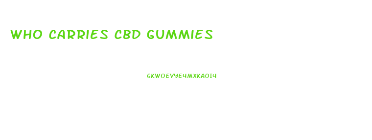 Who Carries Cbd Gummies