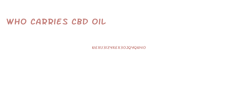 Who Carries Cbd Oil
