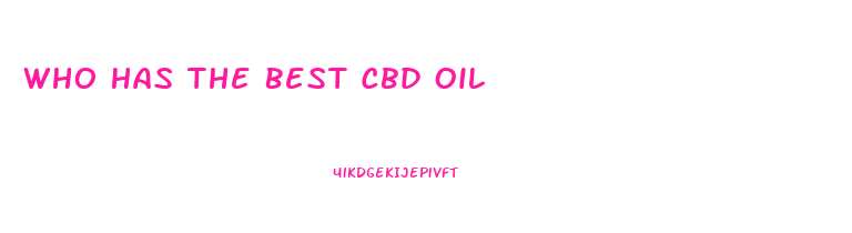 Who Has The Best Cbd Oil