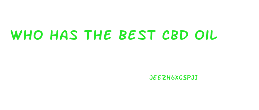 Who Has The Best Cbd Oil