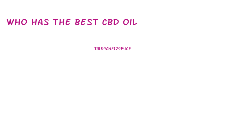 Who Has The Best Cbd Oil