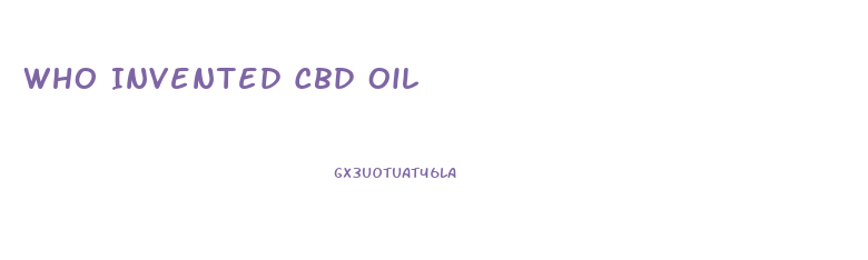 Who Invented Cbd Oil