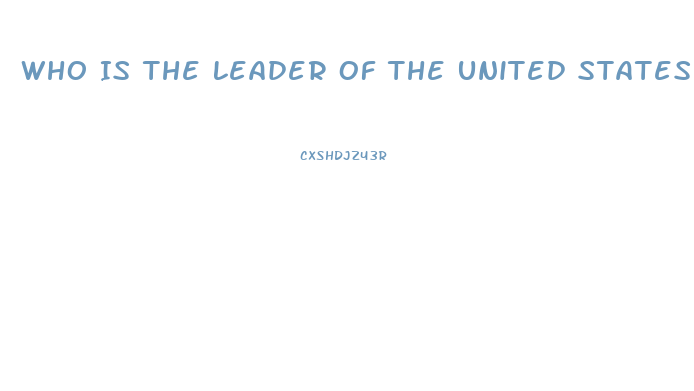 Who Is The Leader Of The United States For Cbd Oil