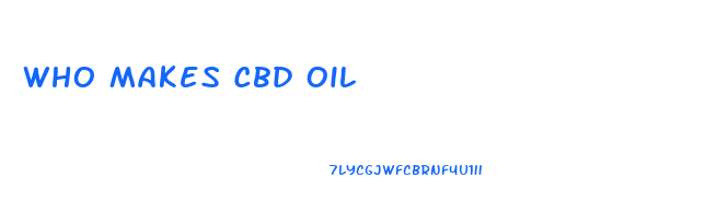 Who Makes Cbd Oil