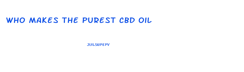 Who Makes The Purest Cbd Oil