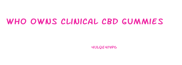 Who Owns Clinical Cbd Gummies