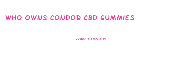 Who Owns Condor Cbd Gummies