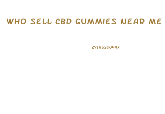 Who Sell Cbd Gummies Near Me