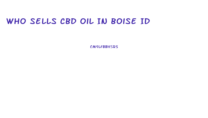 Who Sells Cbd Oil In Boise Id