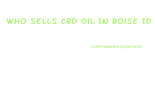 Who Sells Cbd Oil In Boise Id