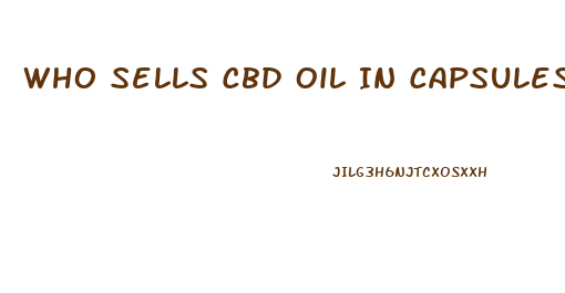 Who Sells Cbd Oil In Capsules Near Me In Sheboygan