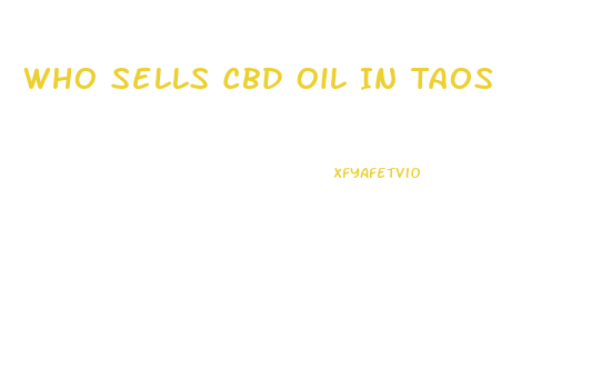 Who Sells Cbd Oil In Taos