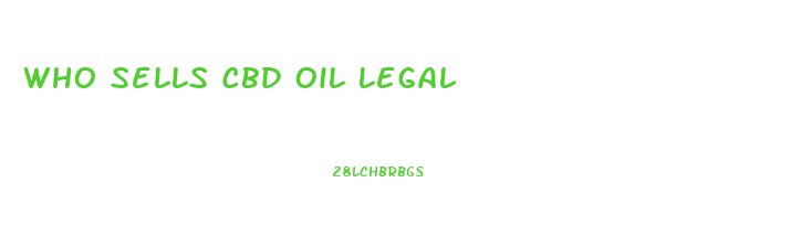 Who Sells Cbd Oil Legal